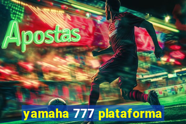 yamaha 777 plataforma